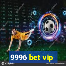 9996 bet vip